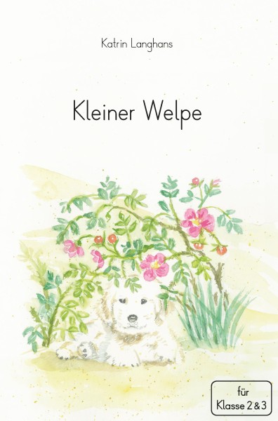 Kleiner Welpe - Ganzschrift für die 2. und 3. Klasse