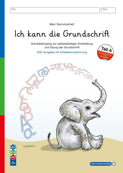 Ich kann die Grundschrift Teil A - DaZ-Ausgabe mit Artikelkennzeichnung - neu überarbeitet mit vier weiteren Übungsseite
